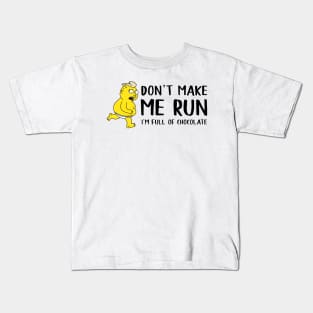 Don’t make me run Kids T-Shirt